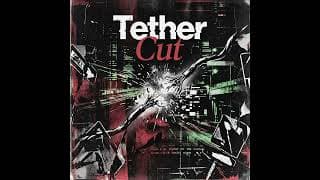 【Lv. Max】Tether Cut